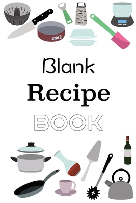 Blank Recipe Book: Empty Blank Food Recipe Book... 1034323210 Book Cover