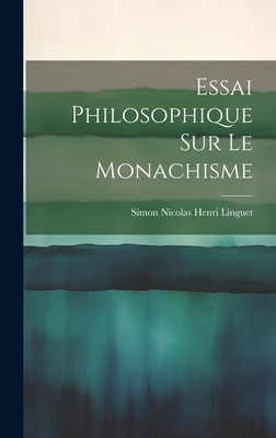 Essai Philosophique sur le Monachisme [French] 1020926295 Book Cover