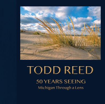 Todd Reed: 50 Years Seeing Michigan Through a Lens 1792364814 Book Cover