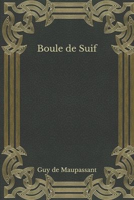 Boule de Suif [French] B08NSB2FJ2 Book Cover