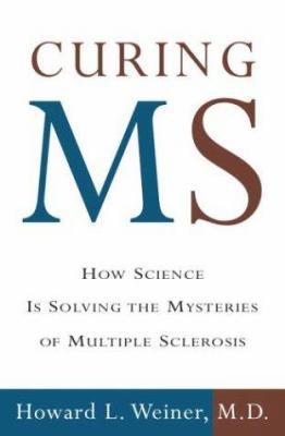 Curing MS: How Science Is Solving the Mysteries... 0609609009 Book Cover