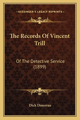 The Records Of Vincent Trill: Of The Detective ... 1165106620 Book Cover