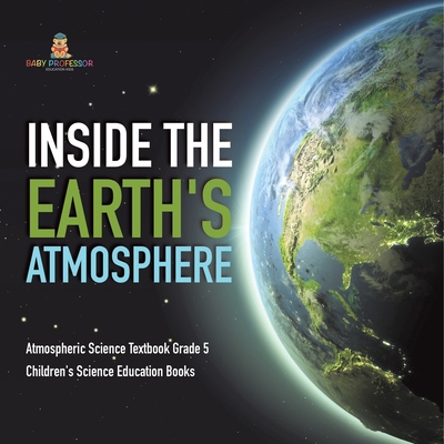 Inside the Earth's Atmosphere Atmospheric Scien... 154196019X Book Cover