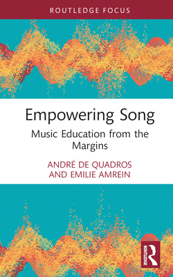 Empowering Song: Music Education from the Margins 0367562499 Book Cover