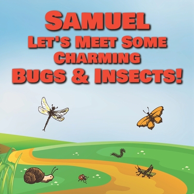 Samuel Let's Meet Some Charming Bugs & Insects!... B08R4FTXNS Book Cover
