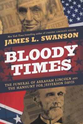 Bloody Times: The Funeral of Abraham Lincoln an... 0061560928 Book Cover