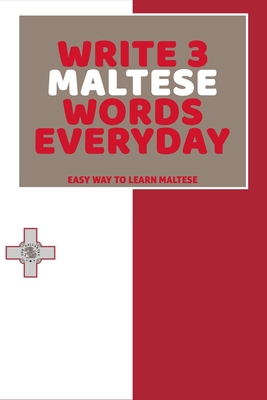 Write 3 Maltese Words Everyday: Easy Way To Lea... B0851MB3V4 Book Cover