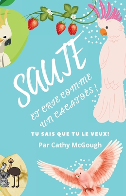 Sautez Et Crie Comme Un Cacatoès! French Editio... [French] 1990332854 Book Cover