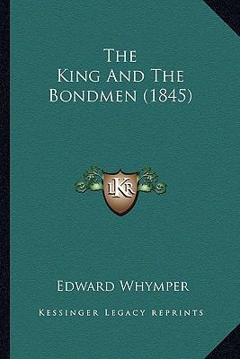 The King And The Bondmen (1845) 1163957666 Book Cover