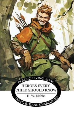 Heroes Every Child Should Know 1761530232 Book Cover