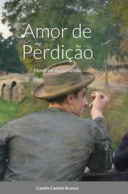 Amor de Perdição: Memórias duma Família [Portuguese] 1716458862 Book Cover