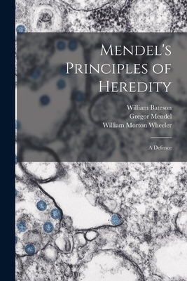Mendel's Principles of Heredity; a Defence 1015069738 Book Cover