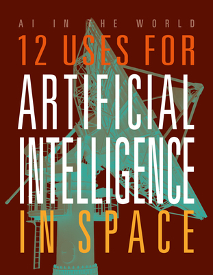 12 Uses for Artificial Intelligence in Space 1645825361 Book Cover