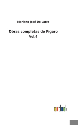 Obras completas de Fígaro: Vol.4 [Spanish] 3752483164 Book Cover