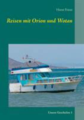Reisen mit Orion und Wotan: Unsere Geschichte 1 [German] 3744802035 Book Cover