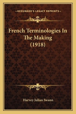 French Terminologies in the Making (1918) 1164652435 Book Cover