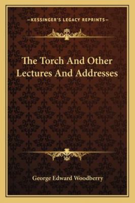 The Torch And Other Lectures And Addresses 1163243620 Book Cover