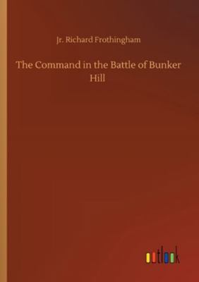 The Command in the Battle of Bunker Hill 3752343931 Book Cover