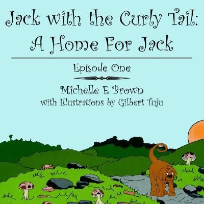 Jack with the Curly Tail: A Home For Jack: Epis... 142593501X Book Cover
