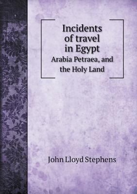 Incidents of travel in Egypt Arabia Petraea, an... 5518626274 Book Cover