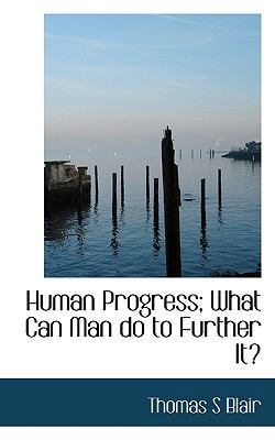 Human Progress; What Can Man Do to Further It? 1113771674 Book Cover