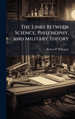 The Links Between Science, Philosophy, and Mili... 1025103823 Book Cover