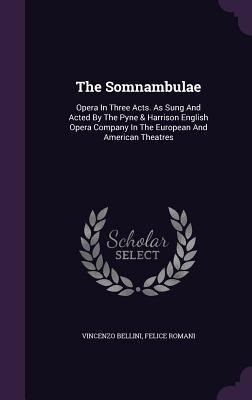 The Somnambulae: Opera In Three Acts. As Sung A... 1346447020 Book Cover