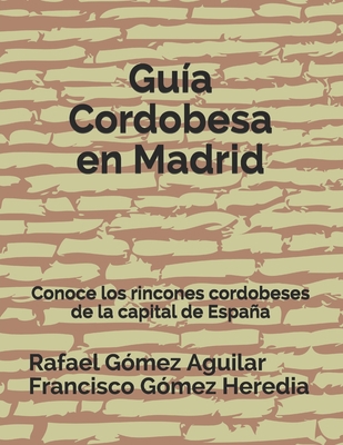 Guía Cordobesa en Madrid: Conoce los rincones c... [Spanish] 1723780359 Book Cover
