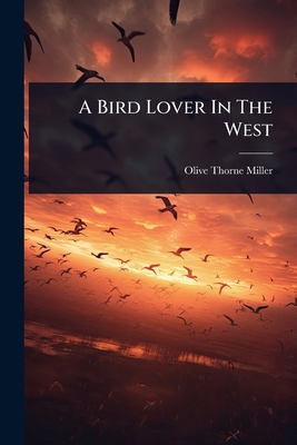 A Bird Lover In The West 1023633795 Book Cover