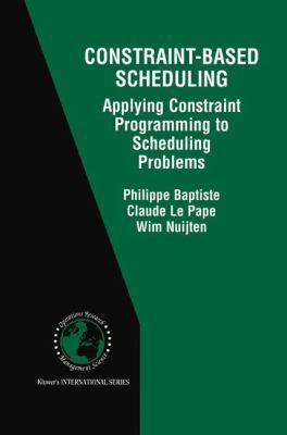 Constraint-Based Scheduling: Applying Constrain... 0792374088 Book Cover