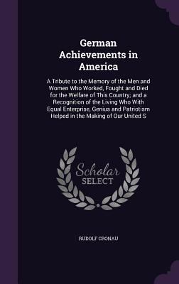 German Achievements in America: A Tribute to th... 1358040753 Book Cover