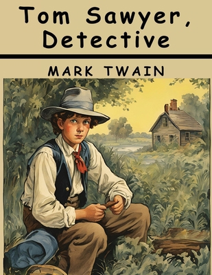 Tom Sawyer, Detective 1836577230 Book Cover
