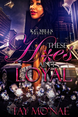 These H*es Ain't Loyal 0359554717 Book Cover