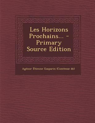 Les Horizons Prochains... - Primary Source Edition [French] 1295695448 Book Cover