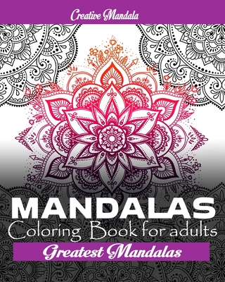 Greatest mandala- Mandala coloring book for adults: Relax Mandalas Adult Coloring Book: Mandala Coloring Book For Adults with 60 Original Hand Drawn Designs Printed on ... Designed for Relaxation and  B088N7YW59 Book Cover