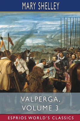 Valperga, Volume 3 (Esprios Classics): or, The ... B09XC19TT9 Book Cover