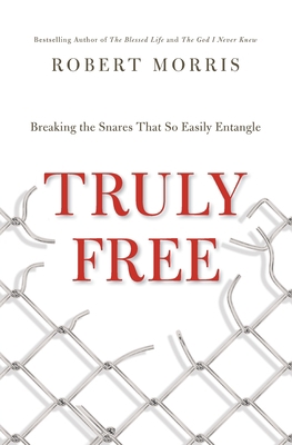 Truly Free: Breaking the Snares That So Easily ... 1400339413 Book Cover