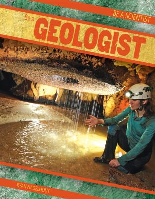 Be a Geologist 1482412136 Book Cover