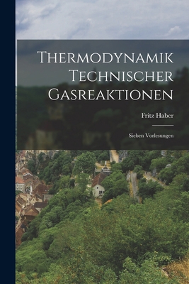 Thermodynamik Technischer Gasreaktionen: Sieben... [German] 1018085866 Book Cover