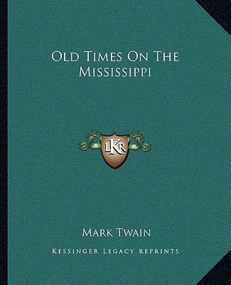 Old Times On The Mississippi 1162677066 Book Cover