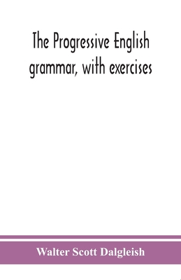 The Progressive English Grammar, With Exercises 9390359368 Book Cover