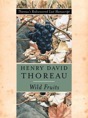 Wild Fruits: Thoreau's Rediscovered Last Manusc... 0393047512 Book Cover