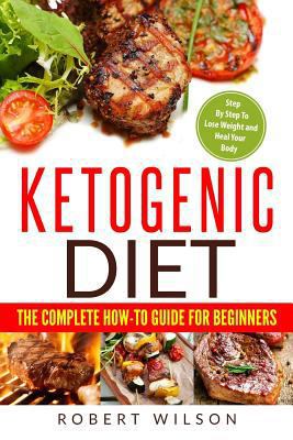 Ketogenic Diet: The Complete How-To Guide for B... 1986236129 Book Cover