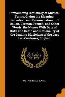 Pronouncing Dictionary of Musical Terms, Giving... 0344981460 Book Cover