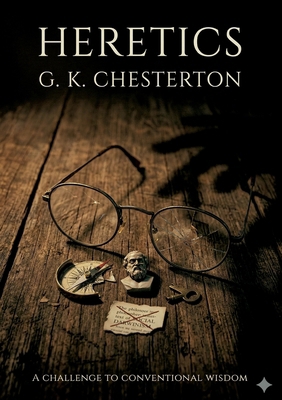Heretics: by G. K. Chesterton B0GV3NZ3XV Book Cover