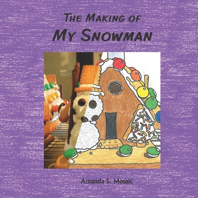 The Making Of My Snowman 3948493138 Book Cover