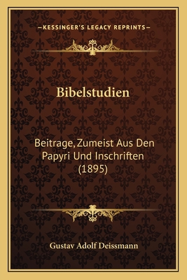 Bibelstudien: Beitrage, Zumeist Aus Den Papyri ... [German] 1168102766 Book Cover