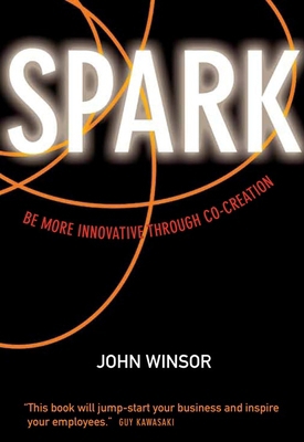 Spark: Be More Innovative Through Co-Creation 1932841474 Book Cover