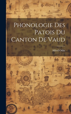 Phonologie Des Patois Du Canton De Vaud [French] 1020650125 Book Cover