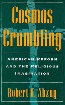 Cosmos Crumbling: American Reform and the Relig... 0195037529 Book Cover